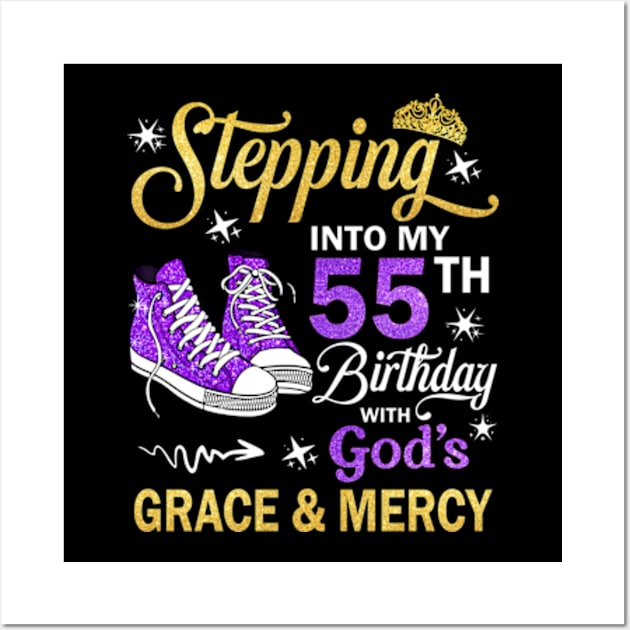 Stepping Into My 55th Birthday With God's Grace & Mercy Bday Wall Art by MaxACarter